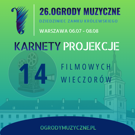KARNET PROJEKCJE - 26. Festiwal Ogrody Muzyczne im. Ryszarda Kubiaka